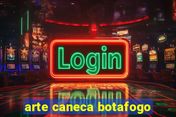 arte caneca botafogo