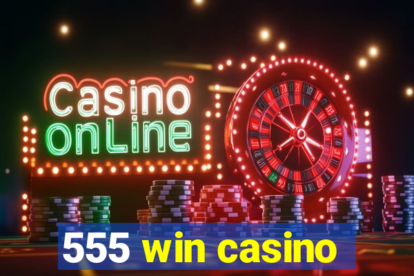 555 win casino