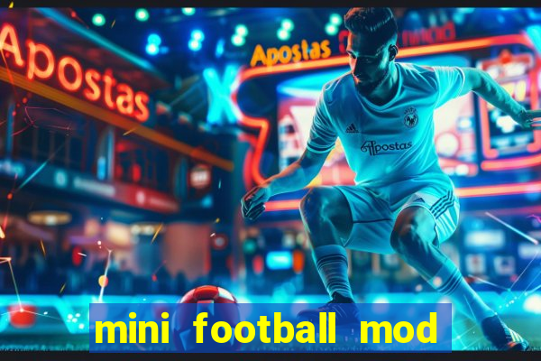 mini football mod apk (unlimited money and gems)