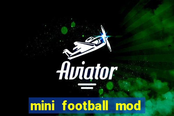 mini football mod apk (unlimited money and gems)
