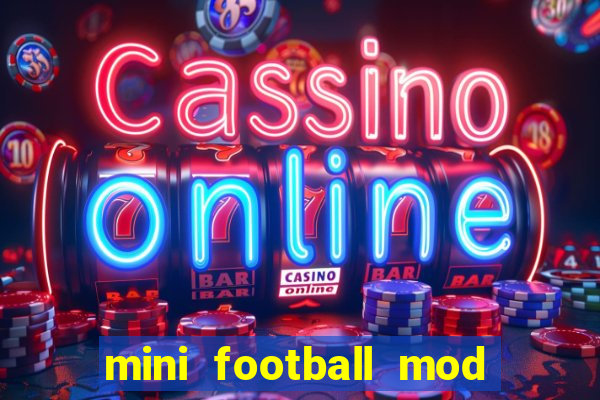 mini football mod apk (unlimited money and gems)