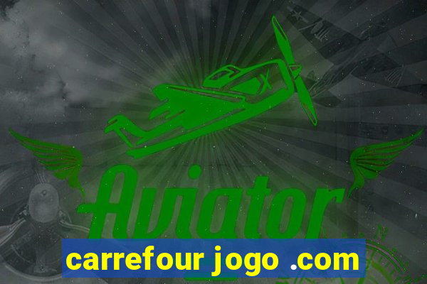 carrefour jogo .com