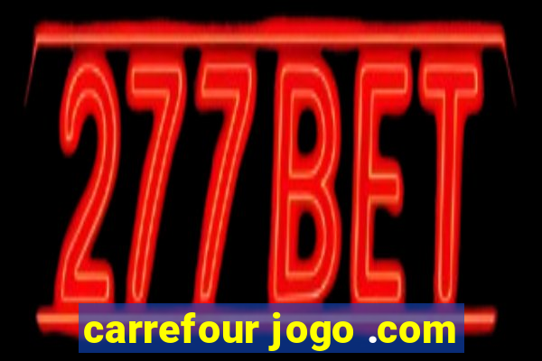 carrefour jogo .com