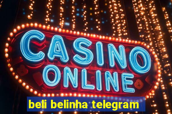 beli belinha telegram