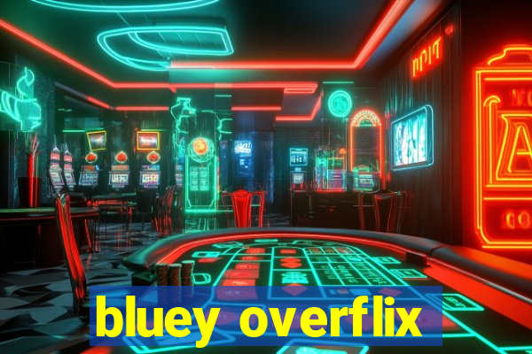 bluey overflix