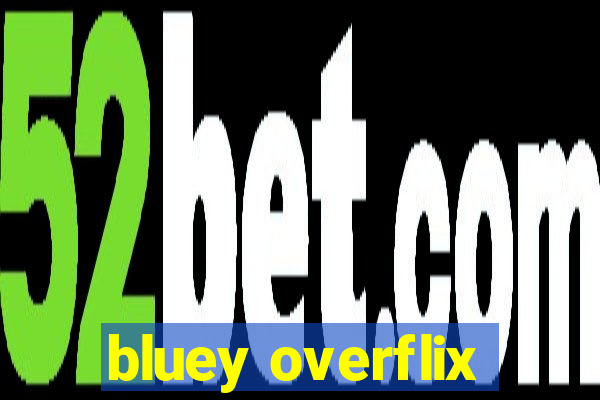 bluey overflix