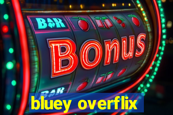 bluey overflix