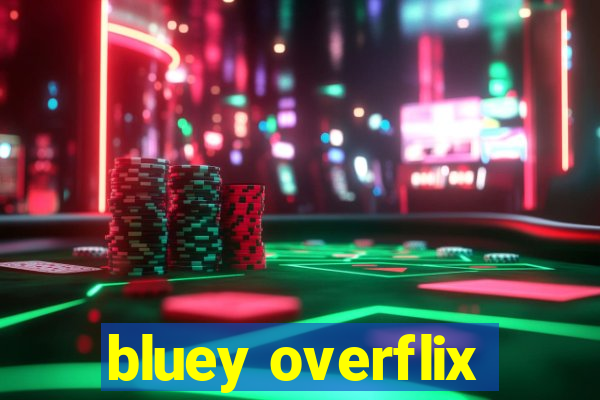 bluey overflix