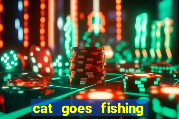 cat goes fishing free download