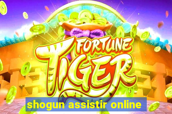 shogun assistir online