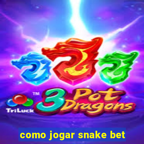 como jogar snake bet