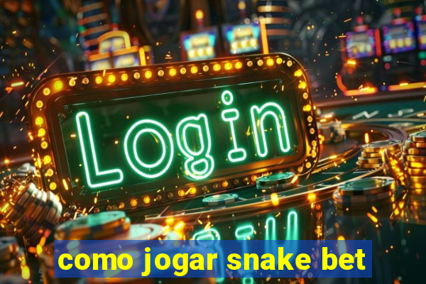 como jogar snake bet