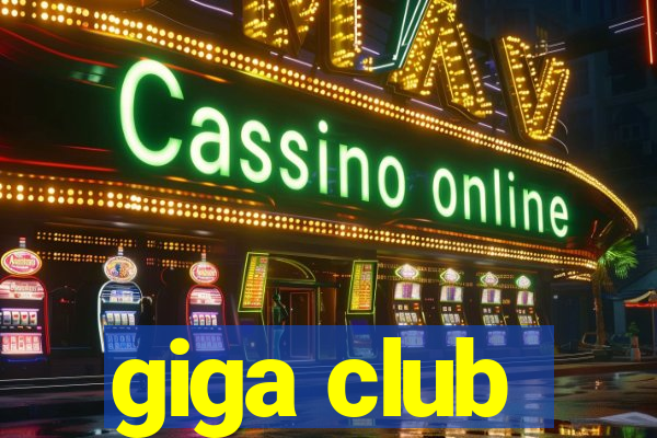 giga club