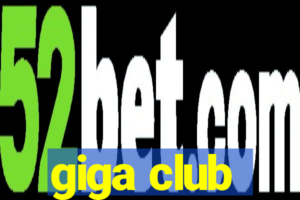giga club