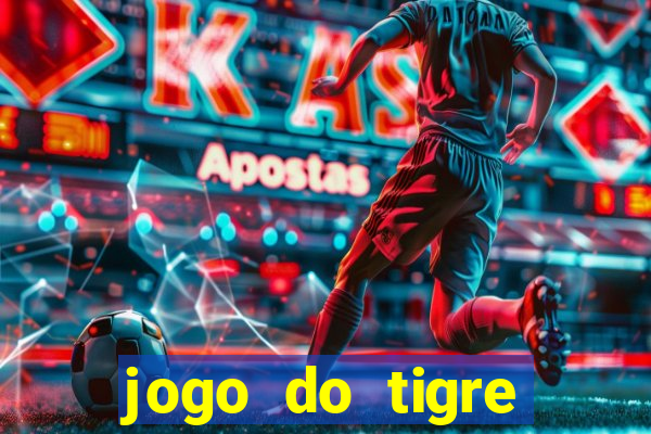 jogo do tigre ganha dinheiro mesmo