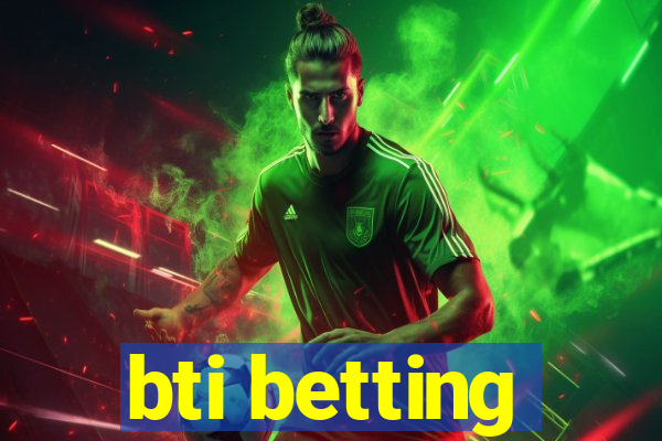 bti betting