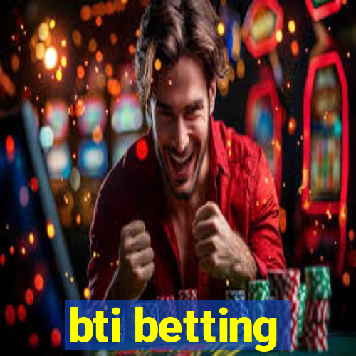 bti betting