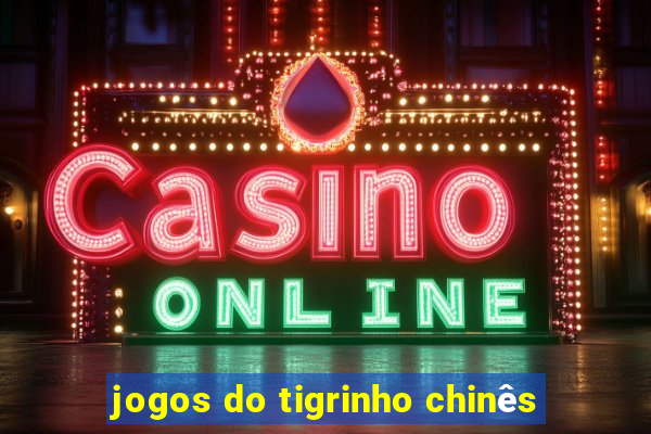 jogos do tigrinho chinês