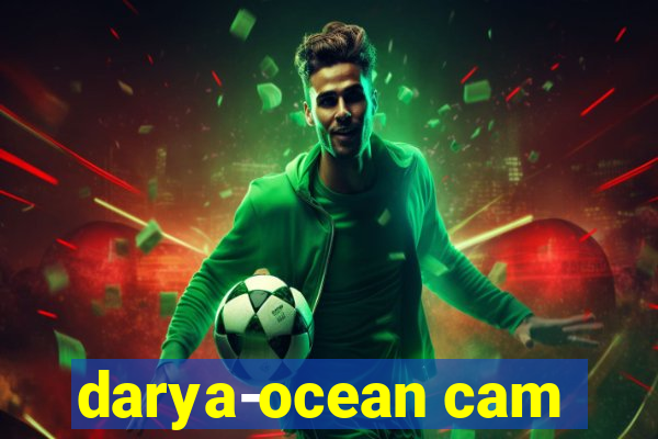 darya-ocean cam