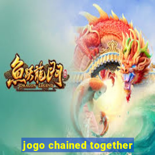 jogo chained together