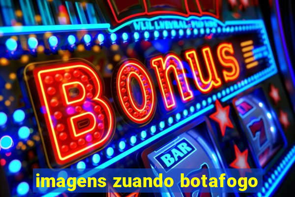 imagens zuando botafogo