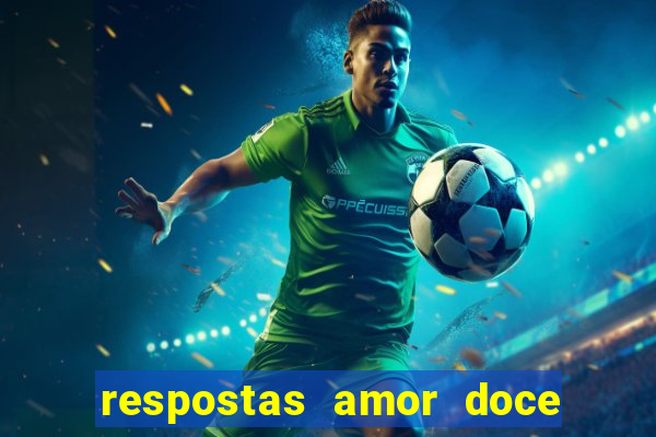 respostas amor doce ep 7