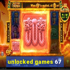 unlocked games 67