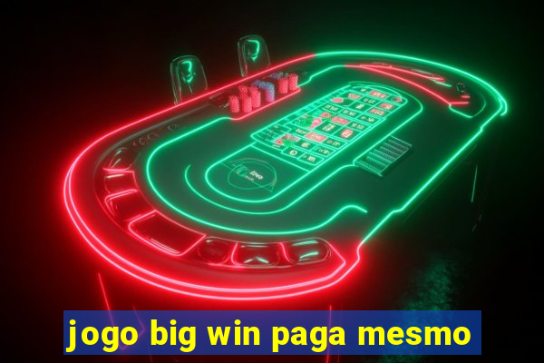 jogo big win paga mesmo