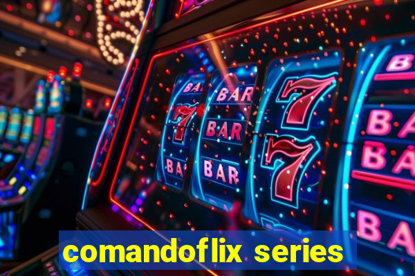 comandoflix series