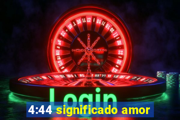4:44 significado amor