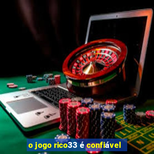 o jogo rico33 é confiável