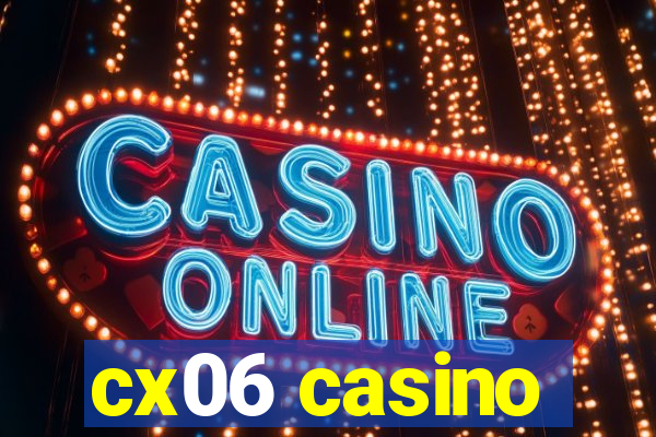 cx06 casino