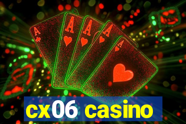 cx06 casino