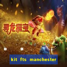 kit fts manchester city 2024