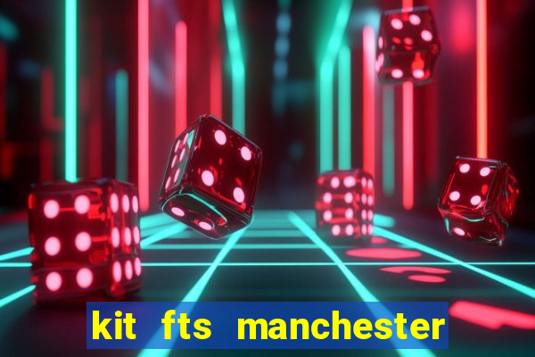 kit fts manchester city 2024
