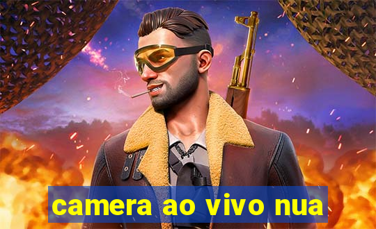 camera ao vivo nua