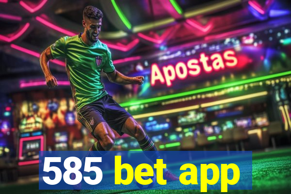585 bet app