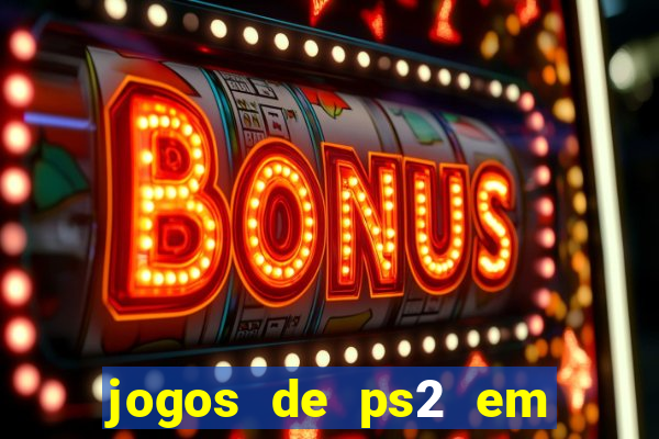 jogos de ps2 em formato iso