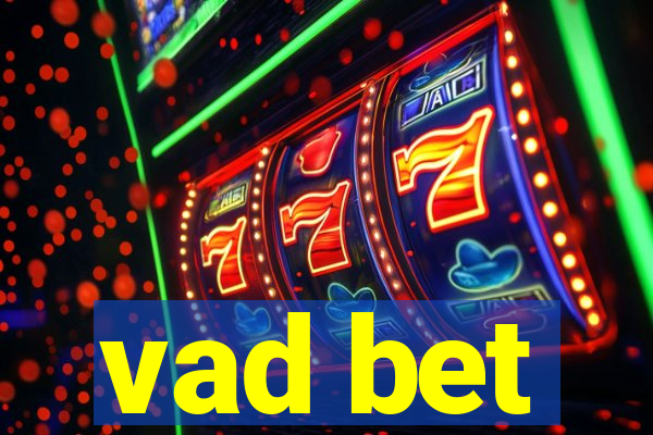 vad bet