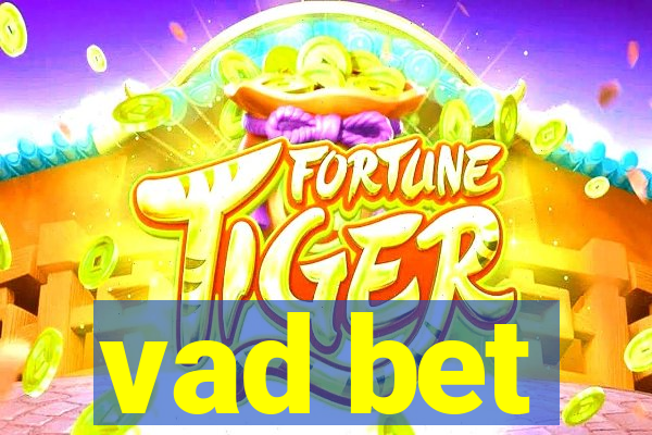 vad bet
