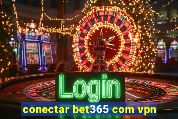 conectar bet365 com vpn