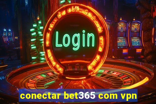 conectar bet365 com vpn