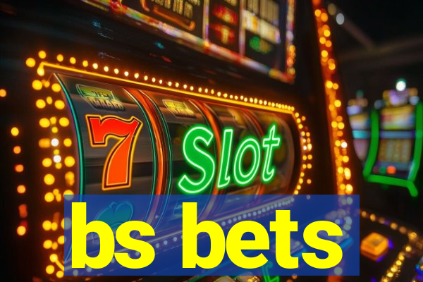 bs bets