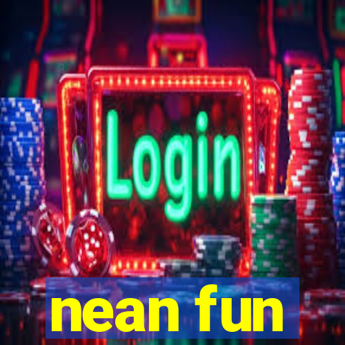 nean fun