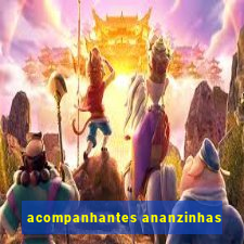 acompanhantes ananzinhas