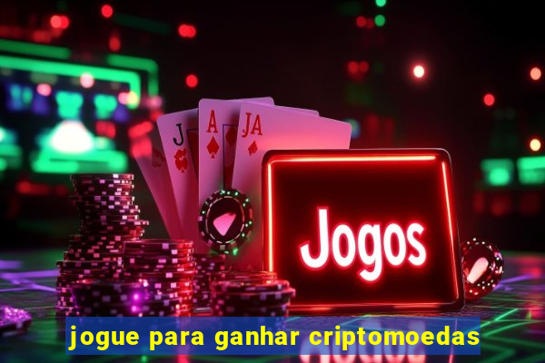 jogue para ganhar criptomoedas