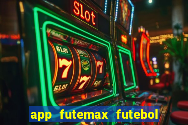 app futemax futebol ao vivo