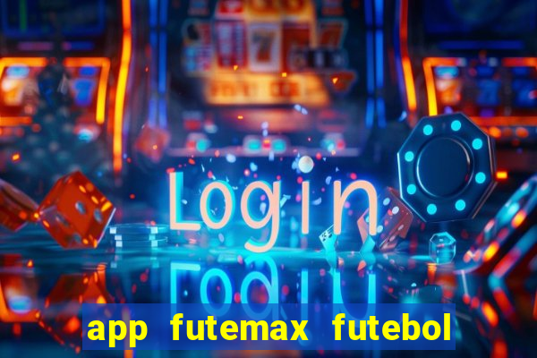 app futemax futebol ao vivo