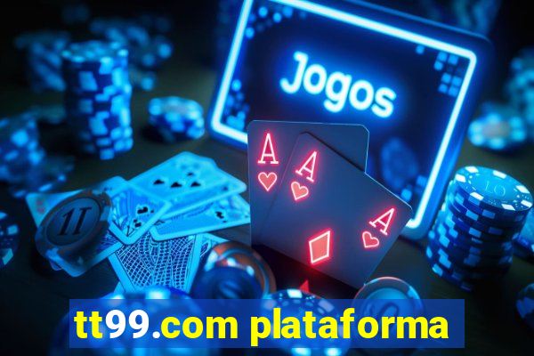 tt99.com plataforma