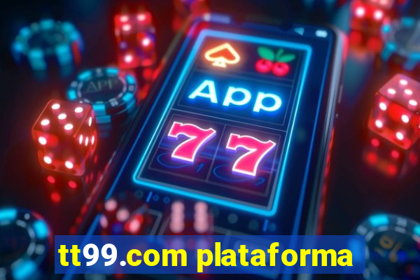 tt99.com plataforma